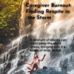 Caregiver Burnout Finding Respite