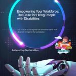 Empowering Your Workforce The Case for Hiring People with Disabilities