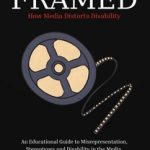 Framed How Media Distorts Disability