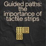 Guided-Paths. The Importance Of Tactile Strips