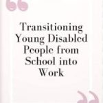 Transitioning Disabled Young People From School To Work